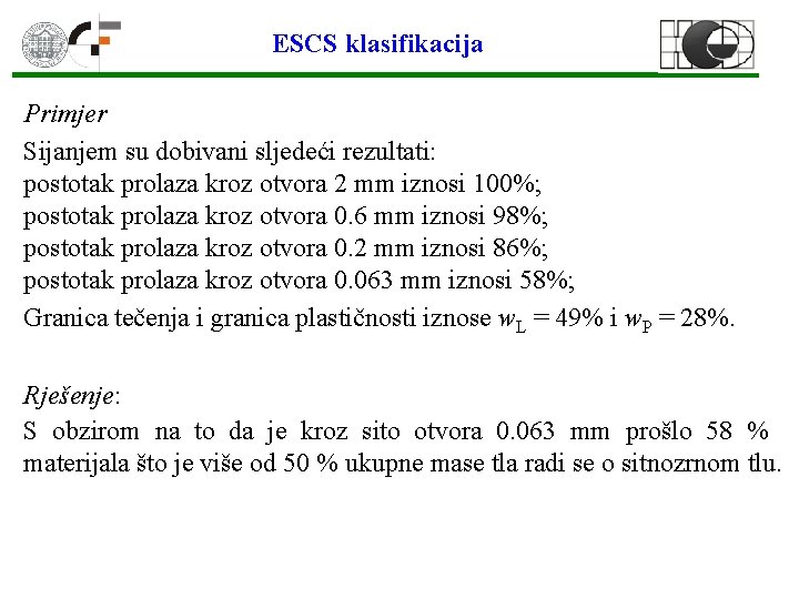 ESCS klasifikacija Primjer Sijanjem su dobivani sljedeći rezultati: postotak prolaza kroz otvora 2 mm