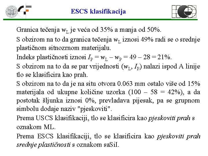 ESCS klasifikacija Granica tečenja w. L je veća od 35% a manja od 50%.