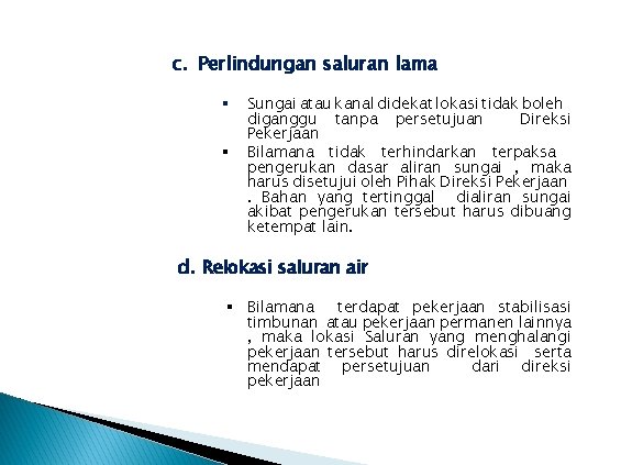 c. Perlindungan saluran lama § § Sungai atau kanal didekat lokasi tidak boleh diganggu