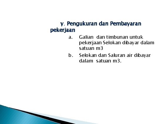 y. Pengukuran dan Pembayaran pekerjaan a. b. Galian dan timbunan untuk pekerjaan Selokan dibayar