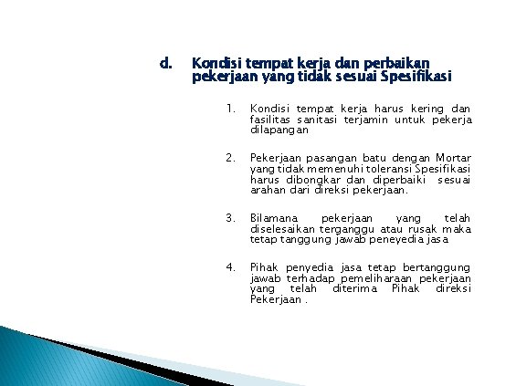 d. Kondisi tempat kerja dan perbaikan pekerjaan yang tidak sesuai Spesifikasi 1. Kondisi tempat