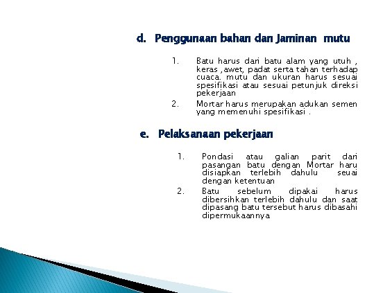 d. Penggunaan bahan dan Jaminan mutu 1. 2. Batu harus dari batu alam yang