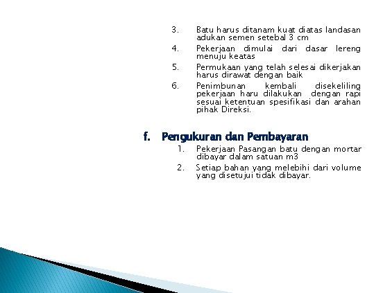3. 4. 5. 6. f. Batu harus ditanam kuat diatas landasan adukan semen setebal