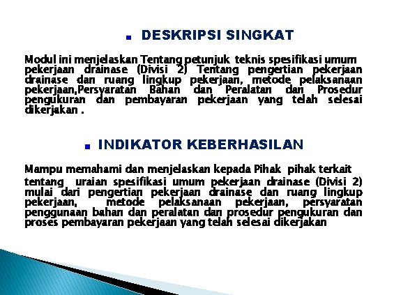 DESKRIPSI SINGKAT Modul ini menjelaskan Tentang petunjuk teknis spesifikasi umum pekerjaan drainase (Divisi 2)