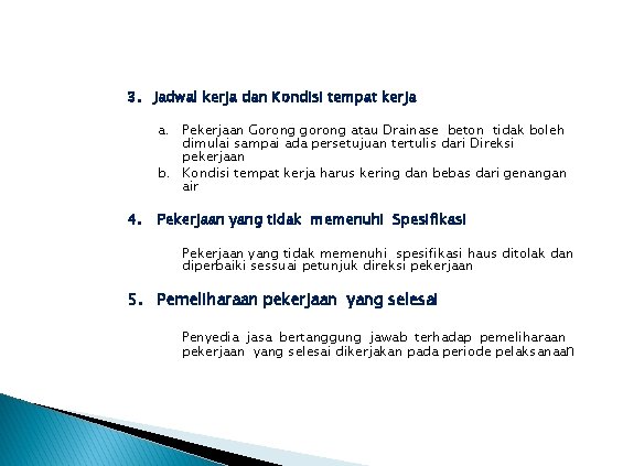 3. Jadwal kerja dan Kondisi tempat kerja a. Pekerjaan Gorong gorong atau Drainase beton