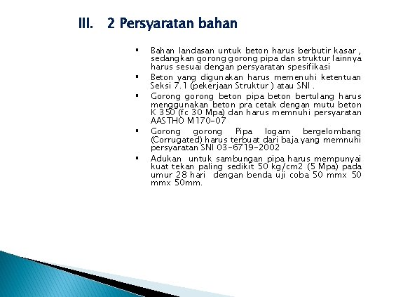 III. 2 Persyaratan bahan § § § Bahan landasan untuk beton harus berbutir kasar