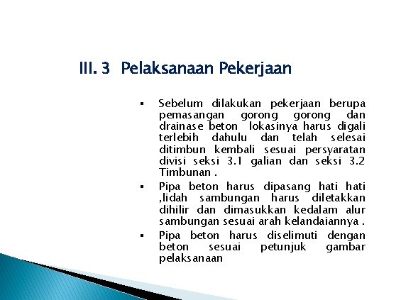 III. 3 Pelaksanaan Pekerjaan § § § Sebelum dilakukan pekerjaan berupa pemasangan gorong dan