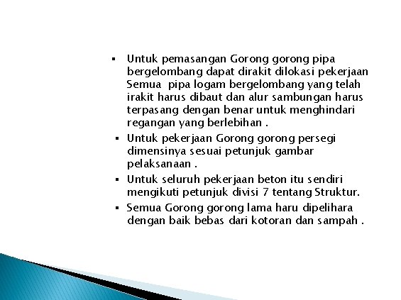 § Untuk pemasangan Gorong gorong pipa bergelombang dapat dirakit dilokasi pekerjaan Semua pipa logam