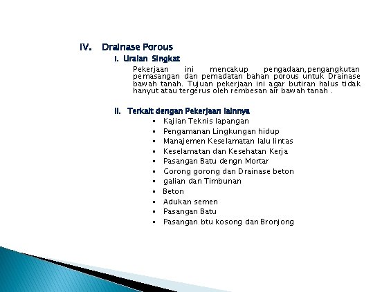 IV. Drainase Porous I. Uraian Singkat Pekerjaan ini mencakup pengadaan, pengangkutan pemasangan dan pemadatan