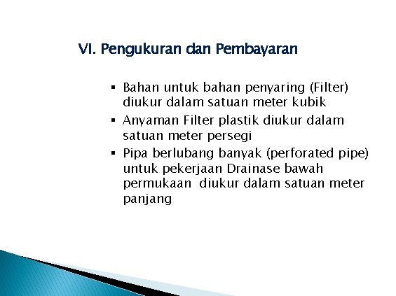 VI. Pengukuran dan Pembayaran § Bahan untuk bahan penyaring (Filter) diukur dalam satuan meter