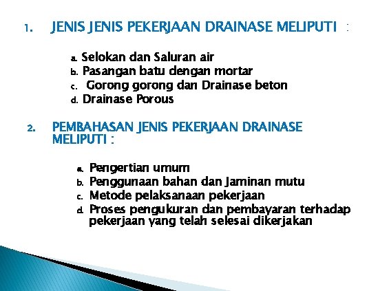 1. JENIS PEKERJAAN DRAINASE MELIPUTI : Selokan dan Saluran air b. Pasangan batu dengan
