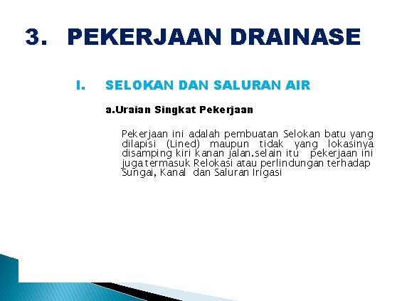 3. PEKERJAAN DRAINASE l. SELOKAN DAN SALURAN AIR a. Uraian Singkat Pekerjaan ini adalah