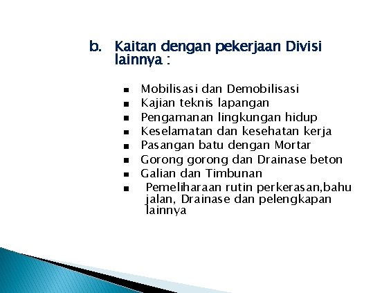 b. Kaitan dengan pekerjaan Divisi lainnya : Mobilisasi dan Demobilisasi Kajian teknis lapangan Pengamanan