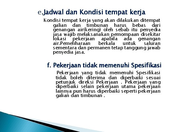 e. Jadwal dan Kondisi tempat kerja yang akan dilakukan ditempat galian dan timbunan harus