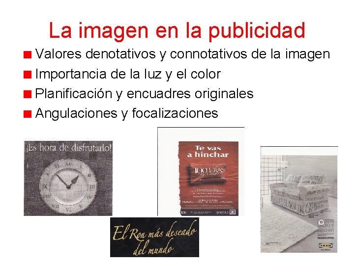 La imagen en la publicidad Valores denotativos y connotativos de la imagen Importancia de