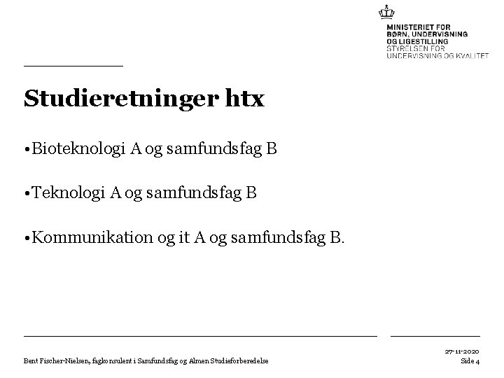 Studieretninger htx • Bioteknologi A og samfundsfag B • Teknologi A og samfundsfag B