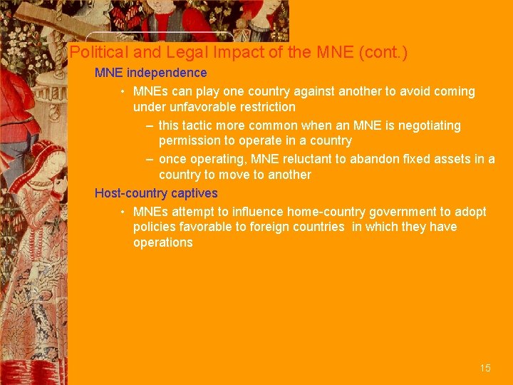 Political and Legal Impact of the MNE (cont. ) MNE independence • MNEs can