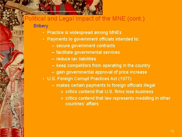 Political and Legal Impact of the MNE (cont. ) Bribery • Practice is widespread