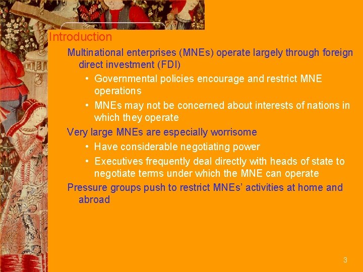 Introduction Multinational enterprises (MNEs) operate largely through foreign direct investment (FDI) • Governmental policies