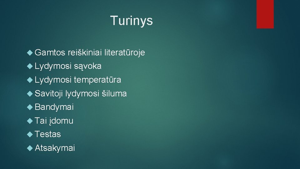 Turinys Gamtos reiškiniai literatūroje Lydymosi sąvoka Lydymosi temperatūra Savitoji lydymosi šiluma Bandymai Tai įdomu