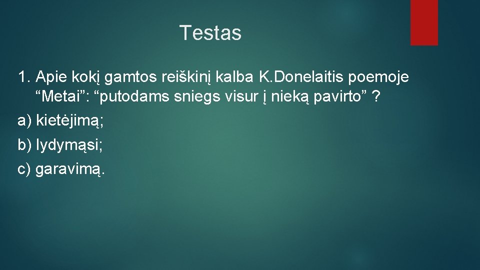 Testas 1. Apie kokį gamtos reiškinį kalba K. Donelaitis poemoje “Metai”: “putodams sniegs visur