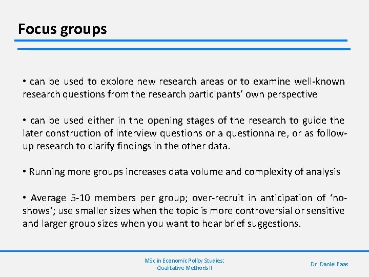 Focus groups • can be used to explore new research areas or to examine