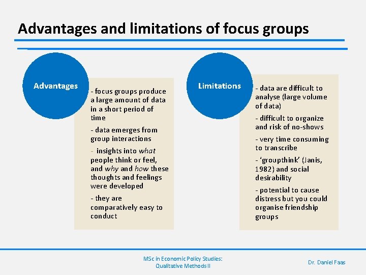 Advantages and limitations of focus groups Advantages - focus groups produce a large amount