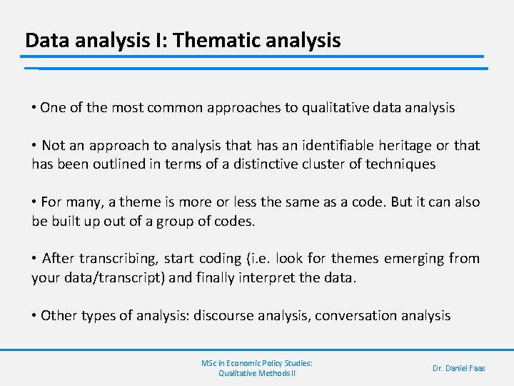 Data analysis I: Thematic analysis • One of the most common approaches to qualitative