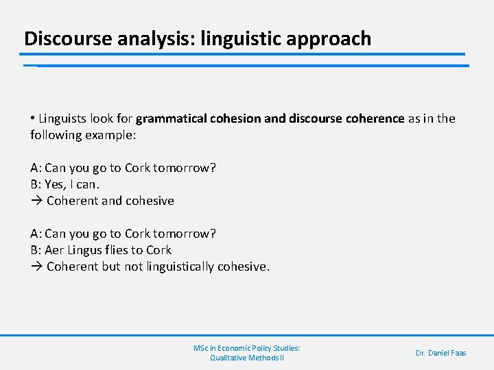 Discourse analysis: linguistic approach • Linguists look for grammatical cohesion and discourse coherence as