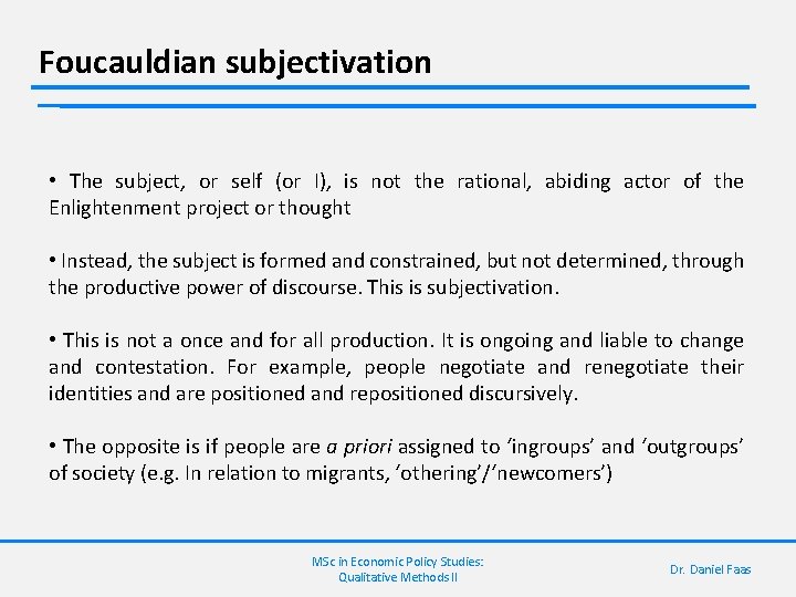 Foucauldian subjectivation • The subject, or self (or I), is not the rational, abiding