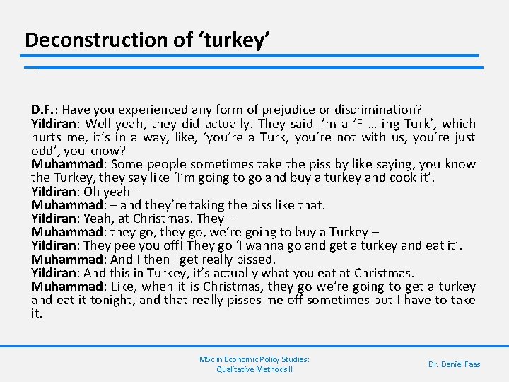 Deconstruction of ‘turkey’ D. F. : Have you experienced any form of prejudice or