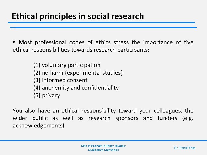 Ethical principles in social research • Most professional codes of ethics stress the importance