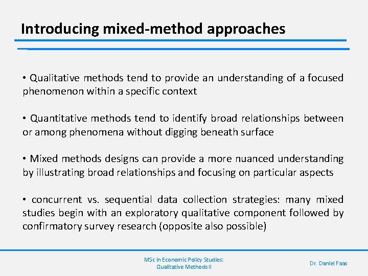 Introducing mixed-method approaches • Qualitative methods tend to provide an understanding of a focused