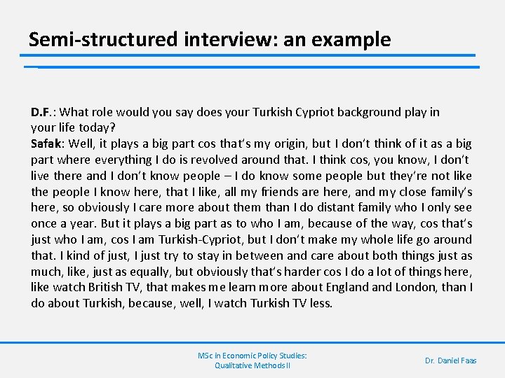 Semi-structured interview: an example D. F. : What role would you say does your