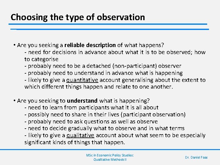 Choosing the type of observation • Are you seeking a reliable description of what