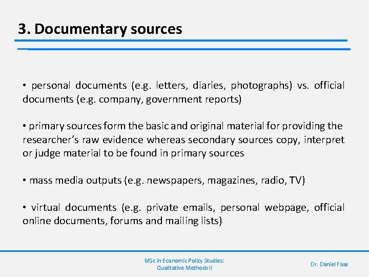 3. Documentary sources • personal documents (e. g. letters, diaries, photographs) vs. official documents