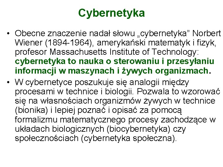 Cybernetyka • Obecne znaczenie nadał słowu „cybernetyka” Norbert Wiener (1894 -1964), amerykański matematyk i