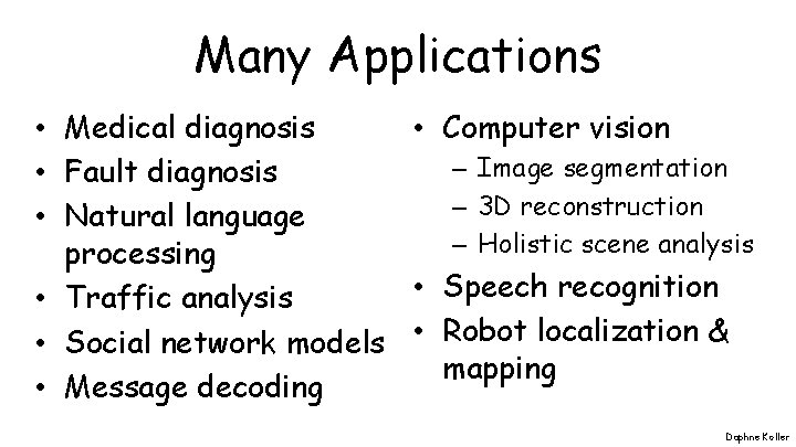 Many Applications • Medical diagnosis • Computer vision – Image segmentation • Fault diagnosis