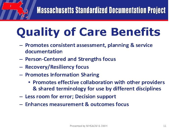 Quality of Care Benefits – Promotes consistent assessment, planning & service documentation – Person-Centered