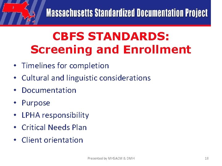 CBFS STANDARDS: Screening and Enrollment • • Timelines for completion Cultural and linguistic considerations