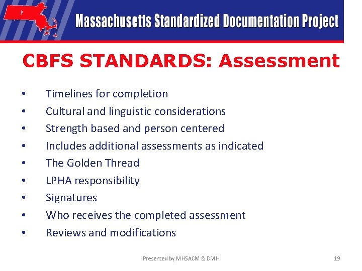 CBFS STANDARDS: Assessment • • • Timelines for completion Cultural and linguistic considerations Strength