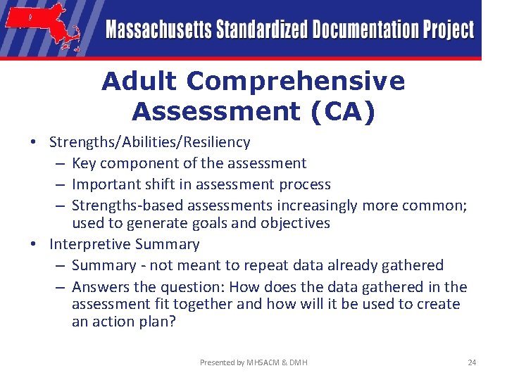 Adult Comprehensive Assessment (CA) • Strengths/Abilities/Resiliency – Key component of the assessment – Important