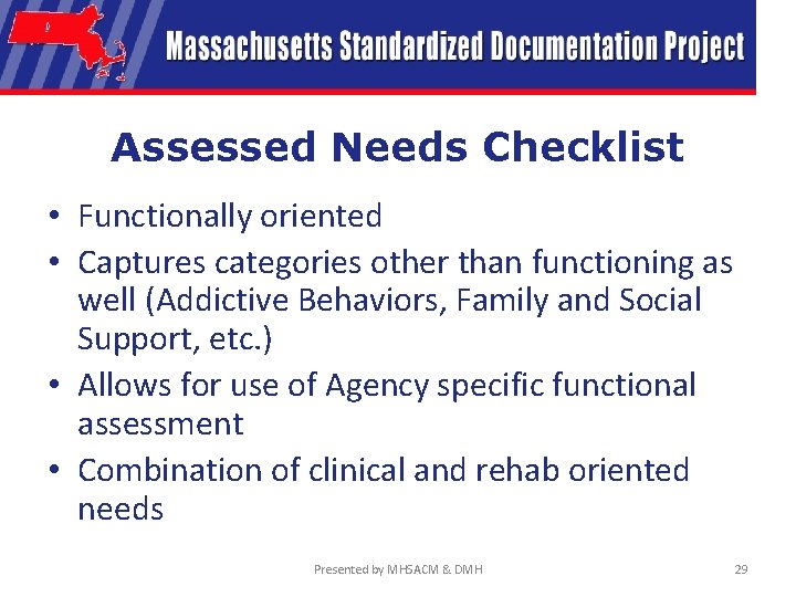 Assessed Needs Checklist • Functionally oriented • Captures categories other than functioning as well