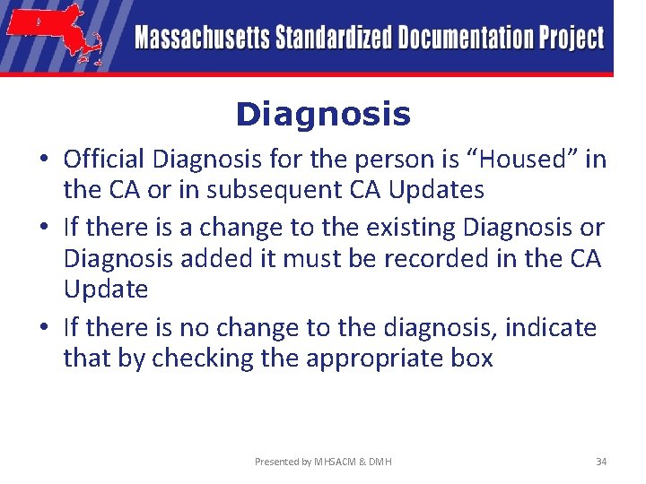 Diagnosis • Official Diagnosis for the person is “Housed” in the CA or in