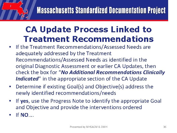 CA Update Process Linked to Treatment Recommendations • If the Treatment Recommendations/Assessed Needs are