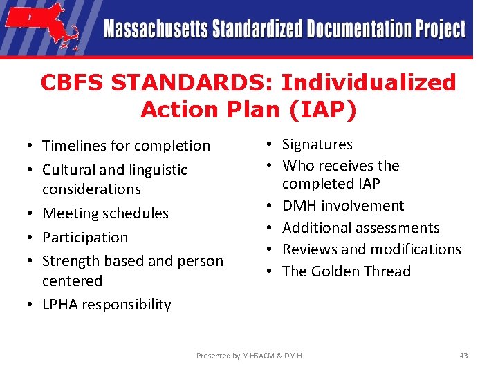 CBFS STANDARDS: Individualized Action Plan (IAP) • Timelines for completion • Cultural and linguistic