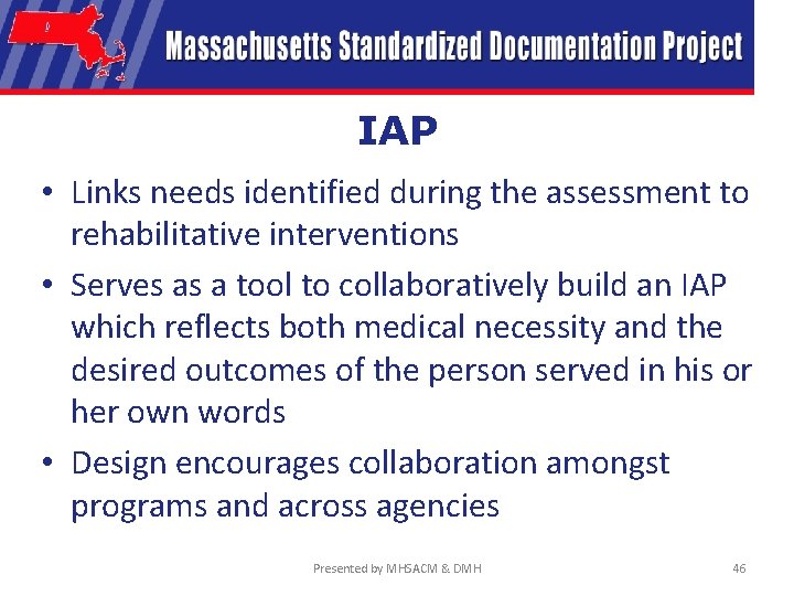IAP • Links needs identified during the assessment to rehabilitative interventions • Serves as