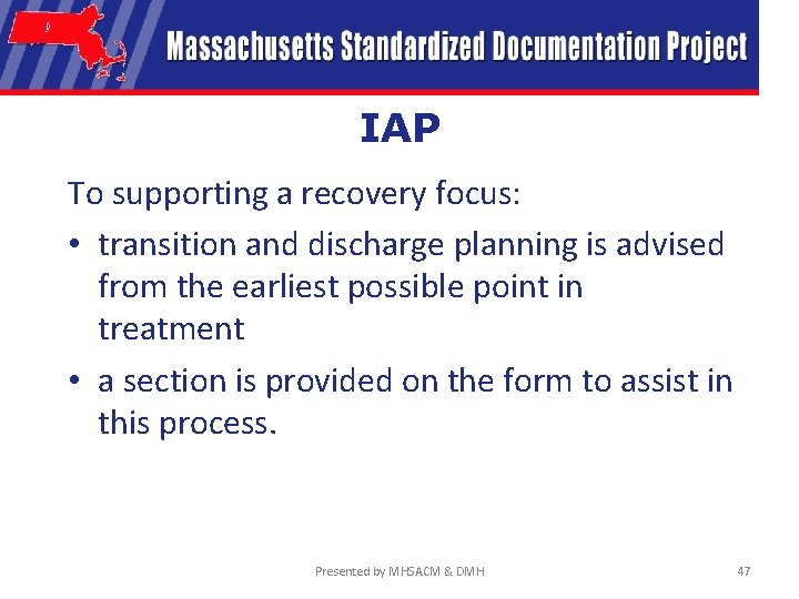 IAP To supporting a recovery focus: • transition and discharge planning is advised from