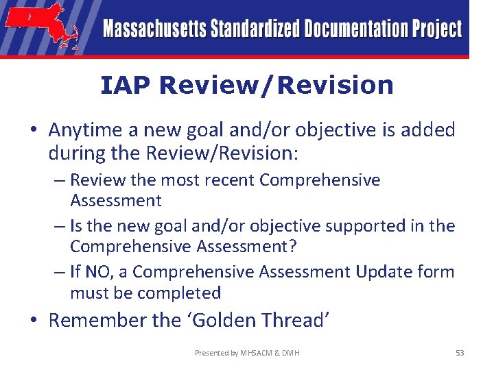IAP Review/Revision • Anytime a new goal and/or objective is added during the Review/Revision: