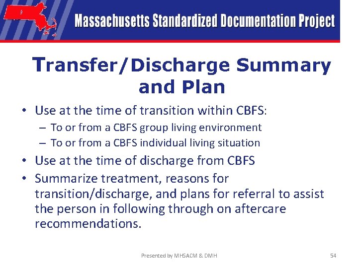 Transfer/Discharge Summary and Plan • Use at the time of transition within CBFS: –